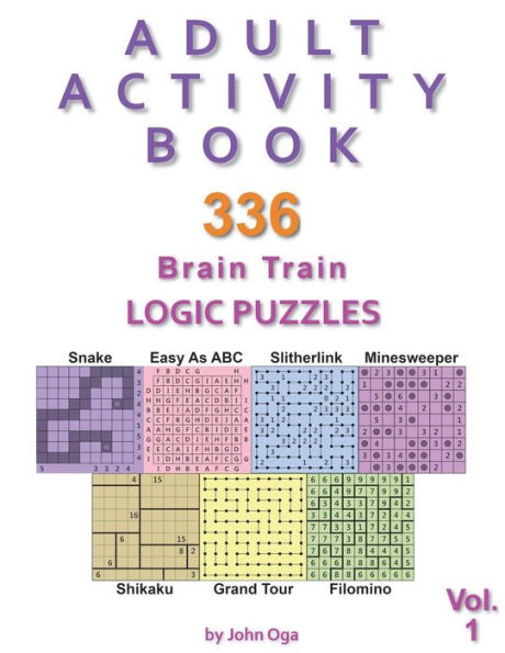 Adult Activity Book: 336 Brain Train Logic Puzzles in 7 Varieties, Volume 1