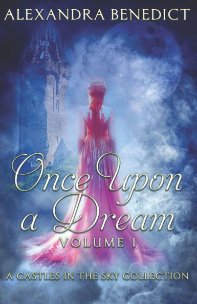 Once Upon a Dream: Volume I (A Castles the Sky Collection)