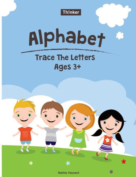 Alphabet Trace The Letters Ages 3+: Preschool Practice Handwriting Workbook (Pre-Kinder ,Kindergarten )