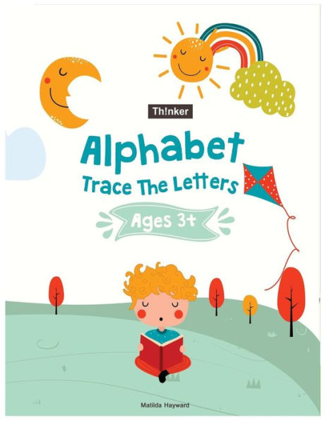 Alphabet Trace The Letters Ages 3+: Handwriting Printing Workbook (Pre-Kinder ,Kindergarten )