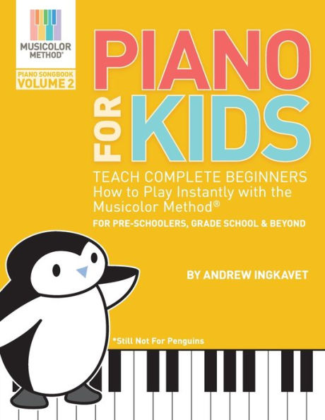 Piano For Kids Volume 2: Teach complete beginners how to play piano instantly with the Musicolor Method
