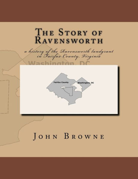 The Story of Ravensworth: a history of the Ravensworth landgrant in Fairfax County, Virginia