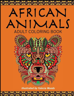 Download African Animals Adult Coloring Book By Falecia Woods Paperback Barnes Noble