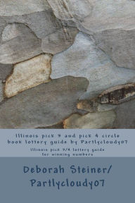 Title: Illinois pick 3 and pick 4 circle book lottery guide by Partlycloudy07: Illinois pick 3/4 lottery guide for winning numbers, Author: Deborah Steiner