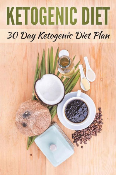 Ketogenic Diet: 30 Day Ketogenic Diet Plan