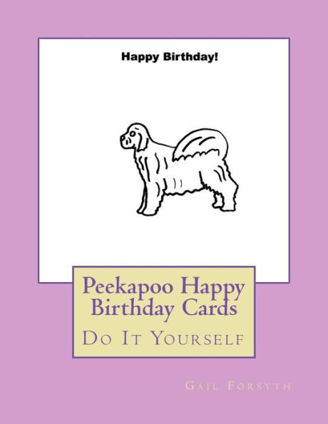 Peekapoo Happy Birthday Cards: Do It Yourself