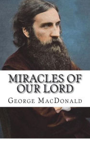 Title: Miracles of Our Lord, Author: George MacDonald