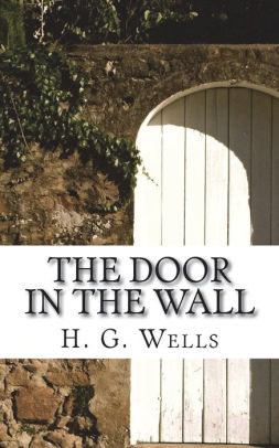 The Door In The Wall By H G Wells Paperback Barnes Noble