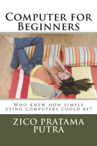 Title: Computer for Beginners, Author: Zico Pratama Putra