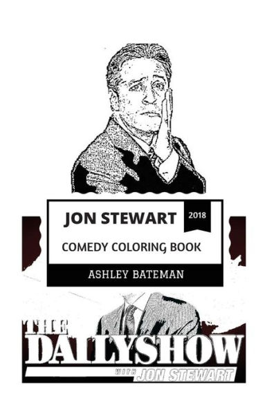 Jon Stewart Comedy Coloring Book: Master of Satire and Daily Show Host, Father of Political Satire and Great Comedian Inspired Adult Coloring Book