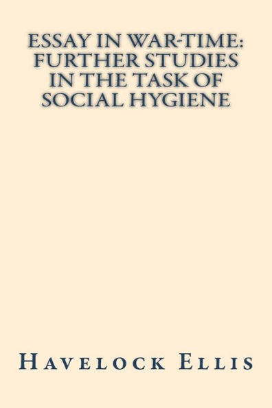 Essay in war-time further studies in the task of social hygiene