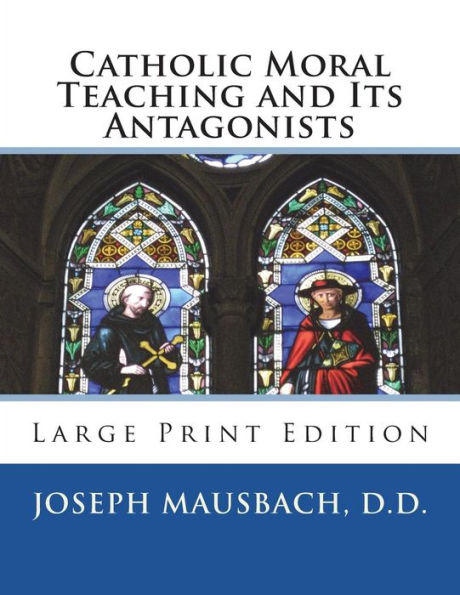 Catholic Moral Teaching and Its Antagonists: Large Print Edition