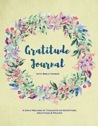 Gratitude Journal With Bible Verses A Daily Record Of Thoughts On