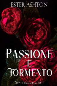 Title: Passione e Tormento, Author: Ester Ashton