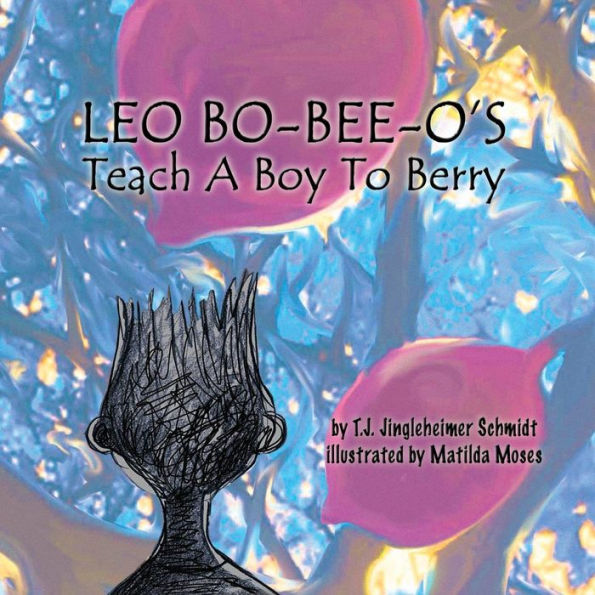 LEO BO-BEE-O'S Teach A Boy To Berry