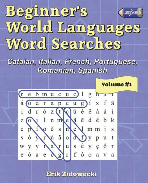 Beginner's World Languages Word Searches: Catalan, French, Italian, Portuguese, Romanian, Spanish - Volume 1