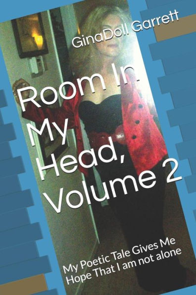 Room In My Head, Volume 2: My Poetic Tale Gives Me Hope That I am not alone