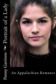 Title: Portrait of a Lady: An Appalachian Romance, Author: Penny Garrison