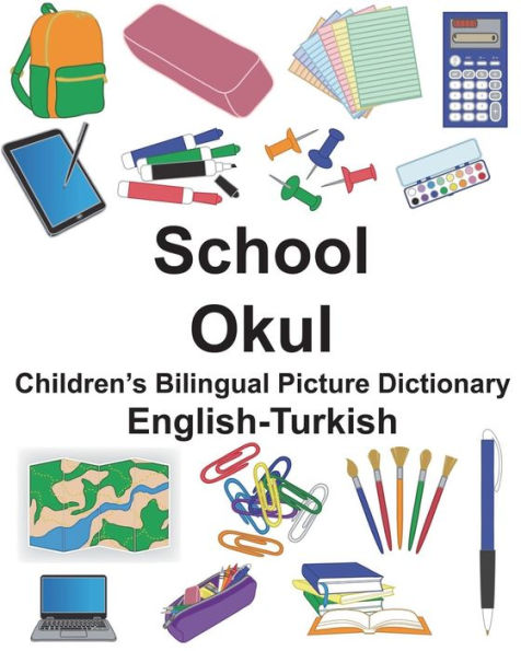 English-Turkish School/Okul Children's Bilingual Picture Dictionary