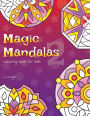 Magic Mandalas 2 Colouring Book For Kids: 50 Fun and Easy Abstract Mandalas For Children