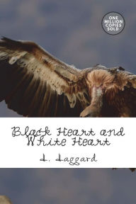 Title: Black Heart and White Heart, Author: H. Rider Haggard