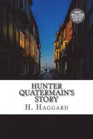 Title: Hunter Quatermain's Story, Author: H. Rider Haggard