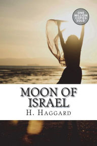 Title: Moon of Israel, Author: H. Rider Haggard