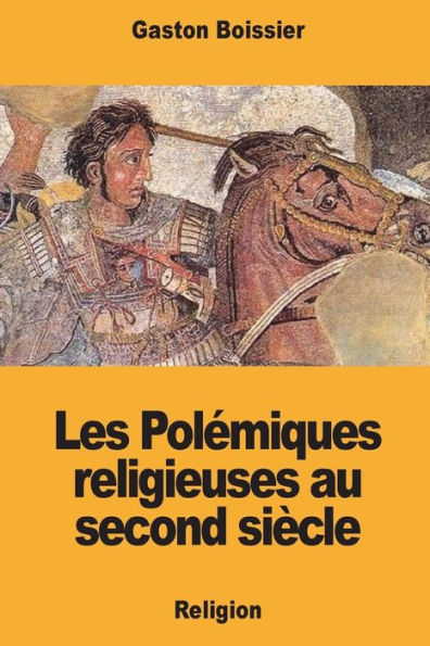 Les Polï¿½miques religieuses au second siï¿½cle