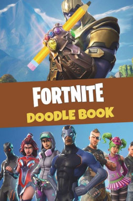 fortnite doodle book over 150 pages for you to draw your favourite characters map - cool drawings of fortnite characters