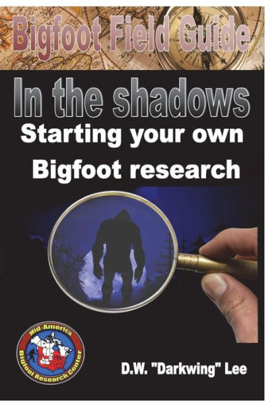 Bigfoot Field Guide - Starting your own Bigfoot Research