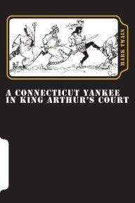 Title: A Connecticut Yankee in King Arthur's Court, Author: Mark Twain