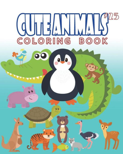 Cute Animals Coloring Book Vol.25: The Coloring Book for Beginner with Fun, and Relaxing Coloring Pages, Crafts for Children