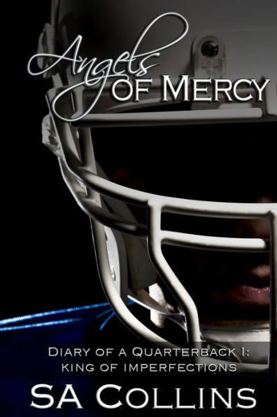 Angels of Mercy - Diary a Quarterback Part I: King Imperfections