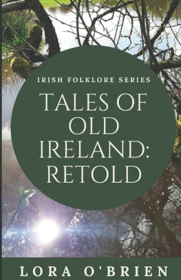 Tales Of Old Ireland Retold Ancient Irish Stories Retold For Todaypaperback - 