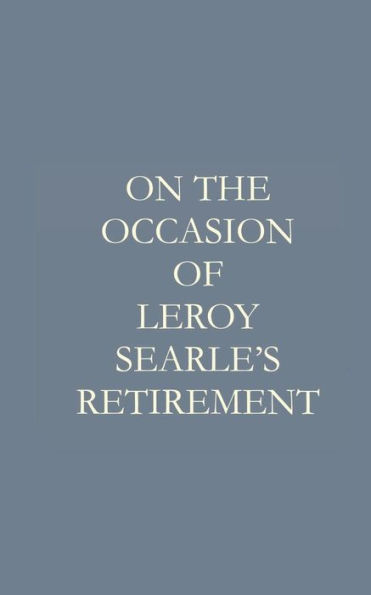 On the Occasion of Leroy F. Searle's Retirement