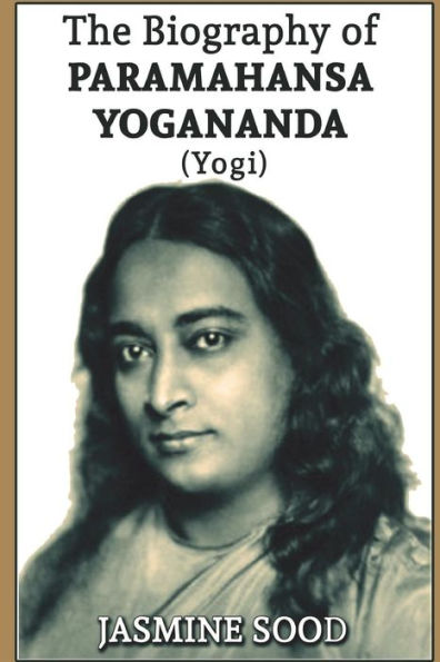 The Biography of Paramahansa Yogananda (Yogi)
