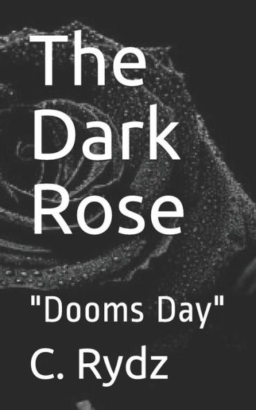 The Dark Rose: "Dooms Day"