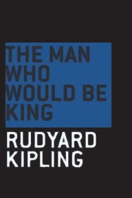 Title: The Man Who Would be King, Author: Rudyard Kipling