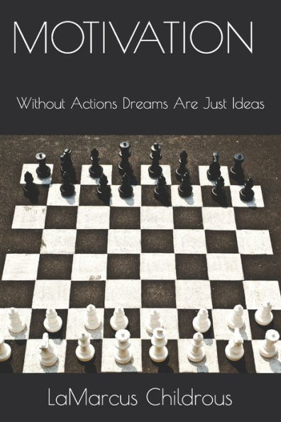 Motivation: Without actions, dreams are just ideas