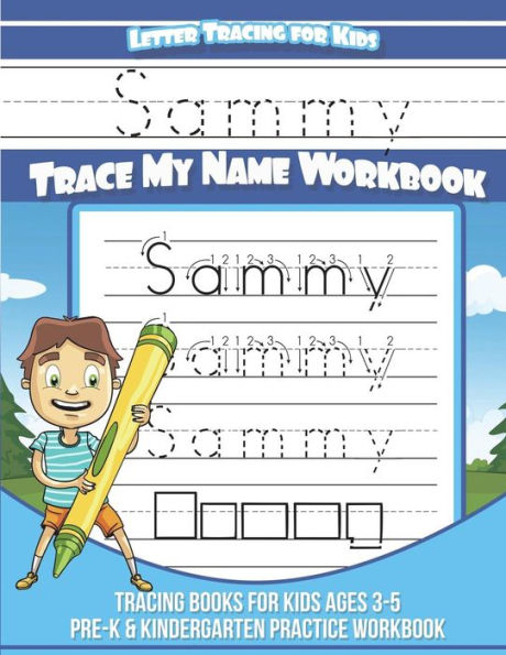 Sammy Letter Tracing for Kids Trace my Name Workbook: Tracing Books for Kids ages 3 - 5 Pre-K & Kindergarten Practice Workbook