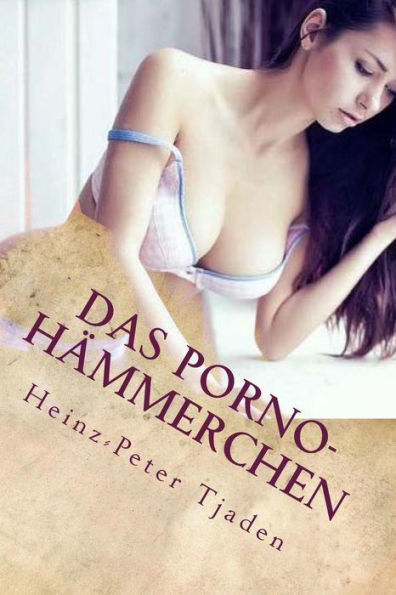 Das Porno-Hï¿½mmerchen: Scharfe Geschichten aus dem Love-Hotel in Playa del Carmen