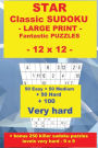 STAR Classic SUDOKU - LARGE PRINT - Fantastic PUZZLES - 12 x 12: 50 Easy + 50 Medium + 50 Hard + 100 Very hard + Solutions + bonus 250 killer sudoku puzzles levels very hard - 9 x 9. Format 6 '' x 9 ''