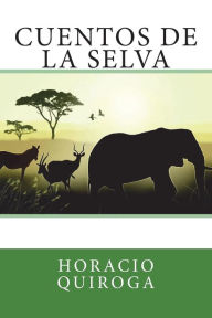 Title: Cuentos de la selva, Author: Horacio Quiroga