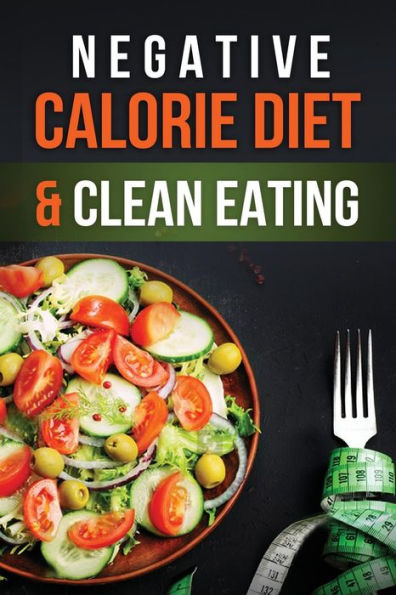 Negative Calorie Diet & Clean Eating
