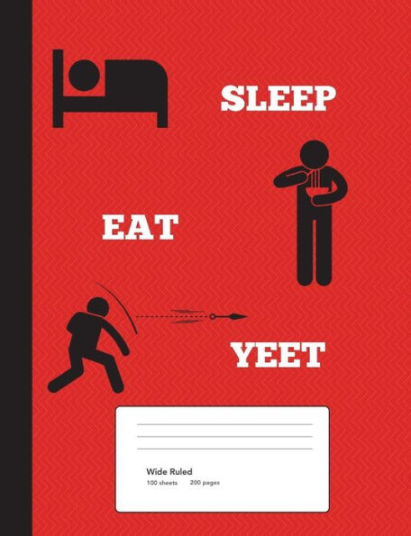 Sleep, Eat, YEET! Composition Notebook: Wide Ruled, 200 pages