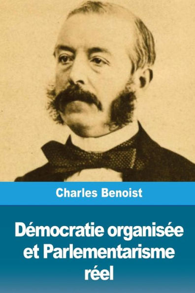 Dï¿½mocratie organisï¿½e et Parlementarisme rï¿½el