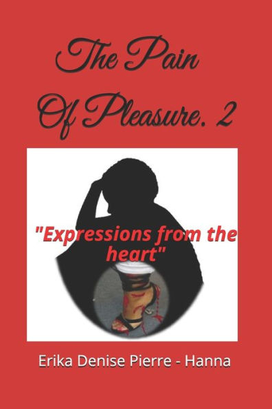 The Pain Of Pleasure. 2: Expressions from the heart. Poetry