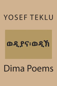 Title: Dima Poems, Author: Yosef Teshome Teklu