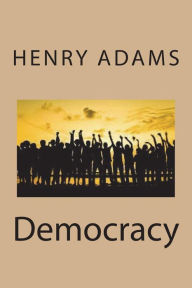 Title: Democracy, Author: Henry Adams