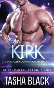 Title: Kirk: Stargazer Alien Mail Order Brides #10, Author: Tasha Black